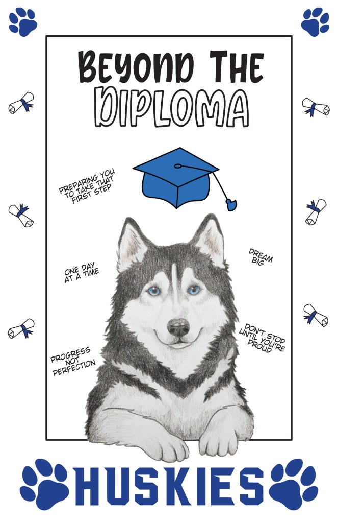 A graphic featuring a husky dog with blue eyes, surrounded by motivational quotes about education and growth, with text reading 'Beyond the Diploma' and 'Huskies' at the bottom.